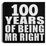 100th Anniversary 100 Years Of Being Mr Right - Canvas Square