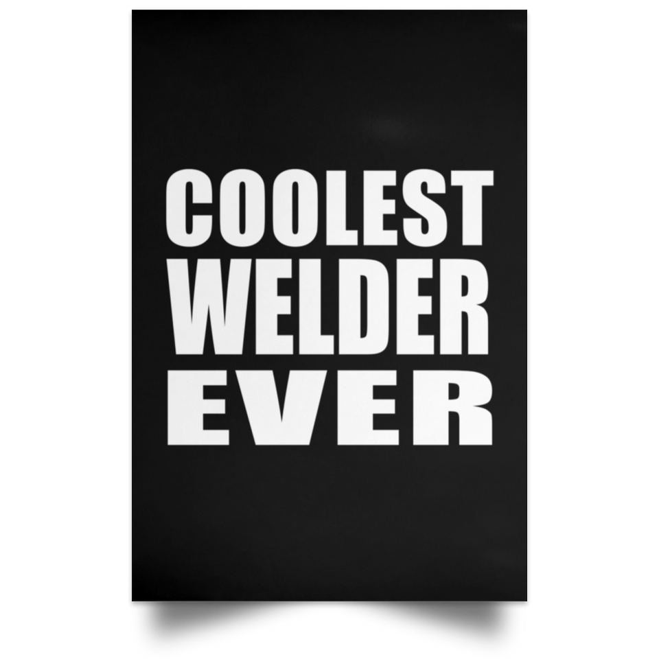 Coolest Welder Ever - Poster Portrait