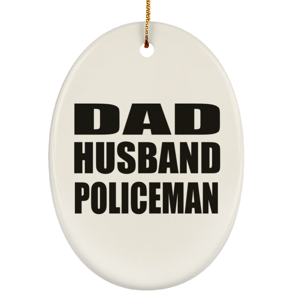 Dad Husband Policeman - Oval Ornament