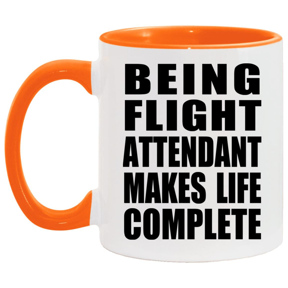 Being Flight Attendant Makes Life Complete - 11oz Accent Mug Orange