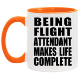 Being Flight Attendant Makes Life Complete - 11oz Accent Mug Orange