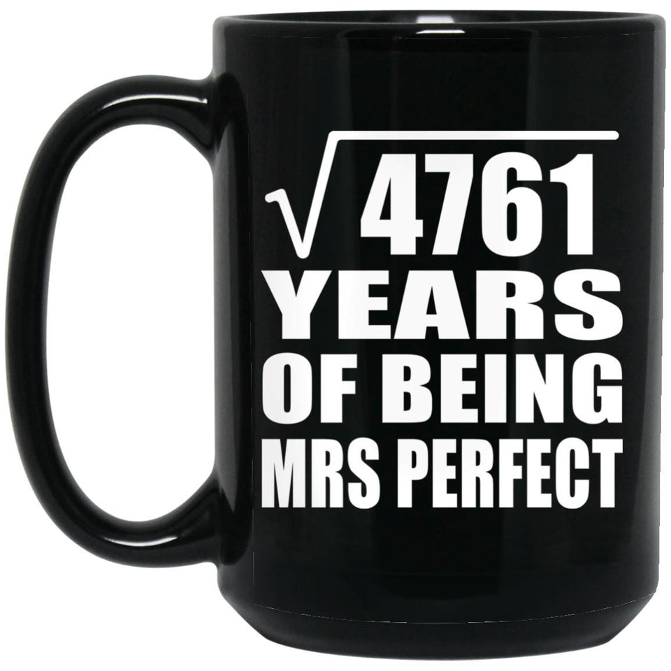 69th Anniversary Square Root of 4761 Years of Mrs Perfect - 15oz Coffee Mug Black
