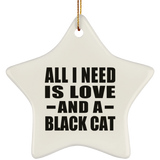 All I Need Is Love And A Black Cat - Star Ornament