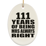111th Anniversary 111 Years of Being Mrs Always Right - Oval Ornament