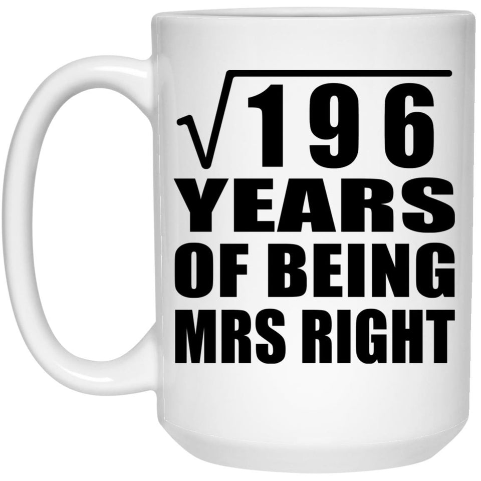 14th Anniversary Square Root of 196 Years of Being Mrs Right - 15oz Coffee Mug
