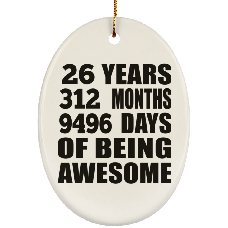 26th Birthday 26 Years 312 Months 9496 Days Of Awesome - Oval Ornament