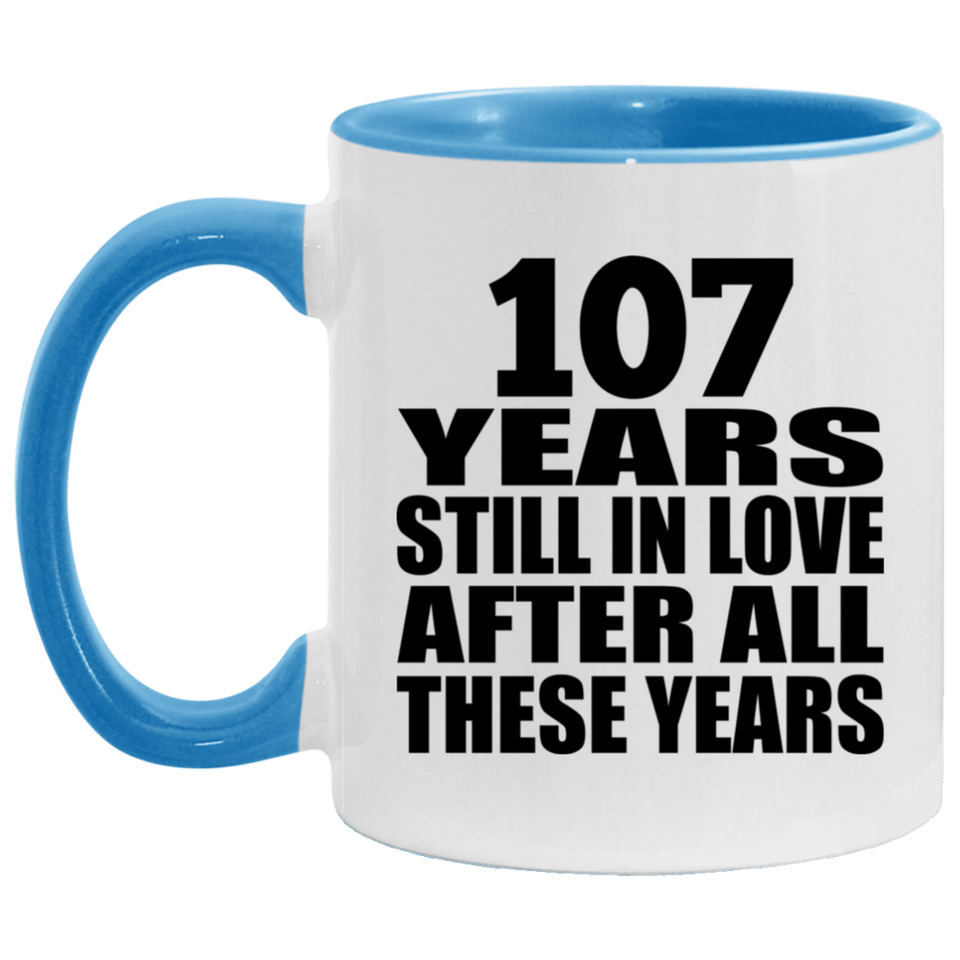 107th Anniversary 107 Years Still In Love After These Years - 11oz Accent Mug Blue