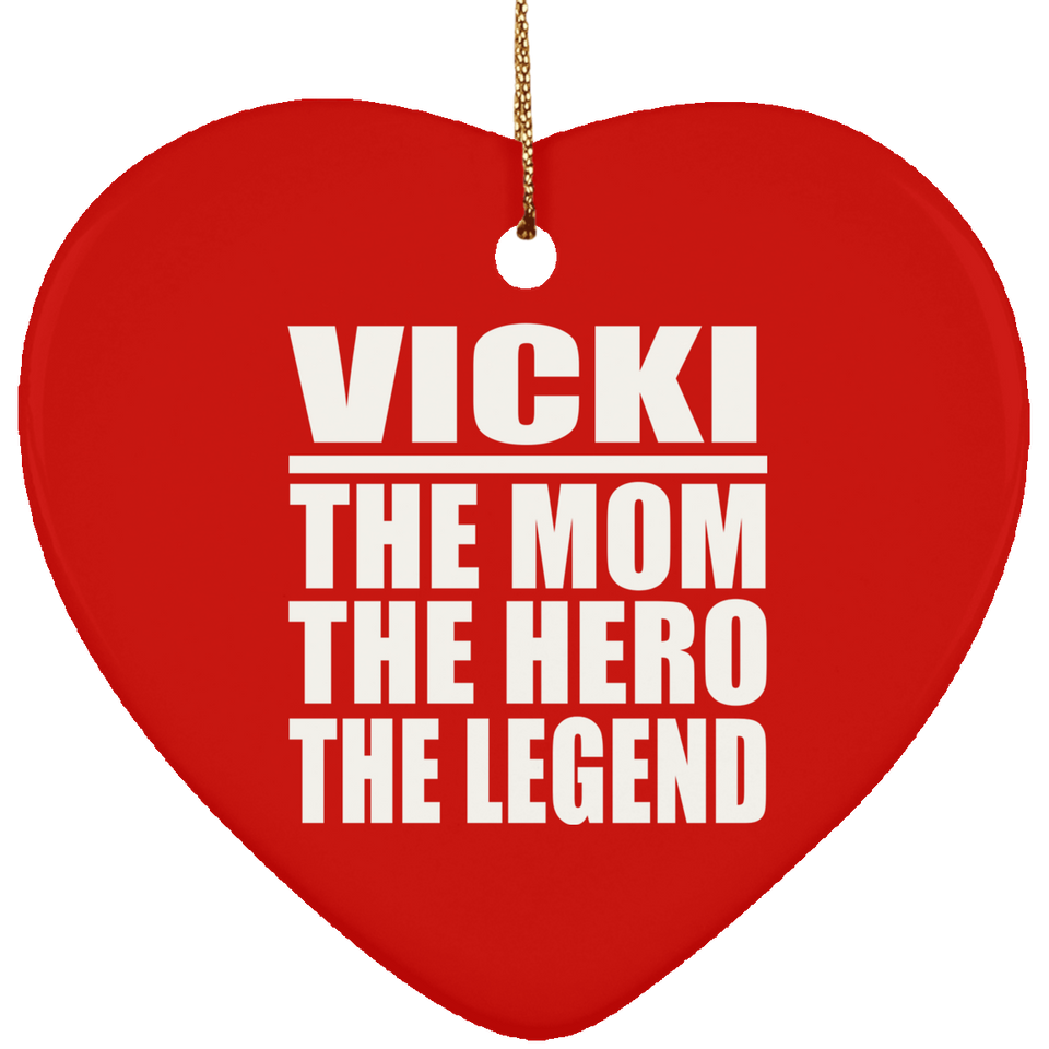 Vicki The Mom The Hero The Legend - Heart Ornament