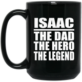 Isaac The Dad The Hero The Legend - 15 Oz Coffee Mug Black