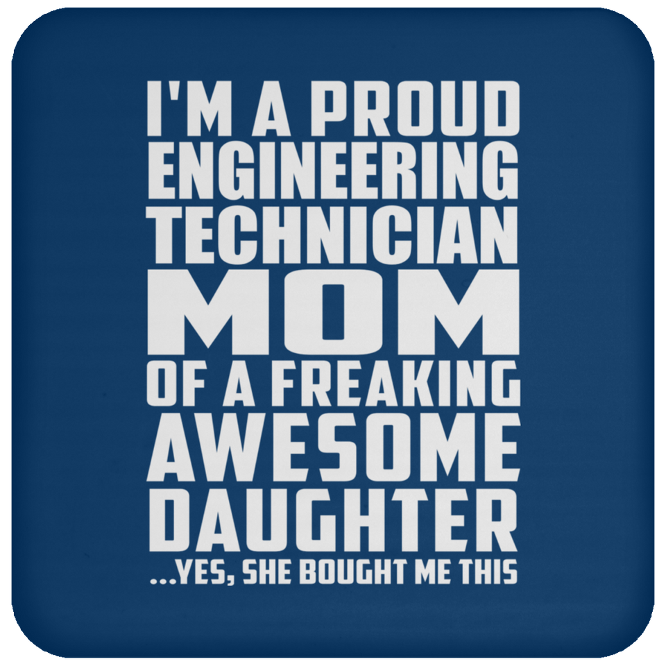 Proud Engineering Technician Mom Of Awesome Daughter - Drink Coaster