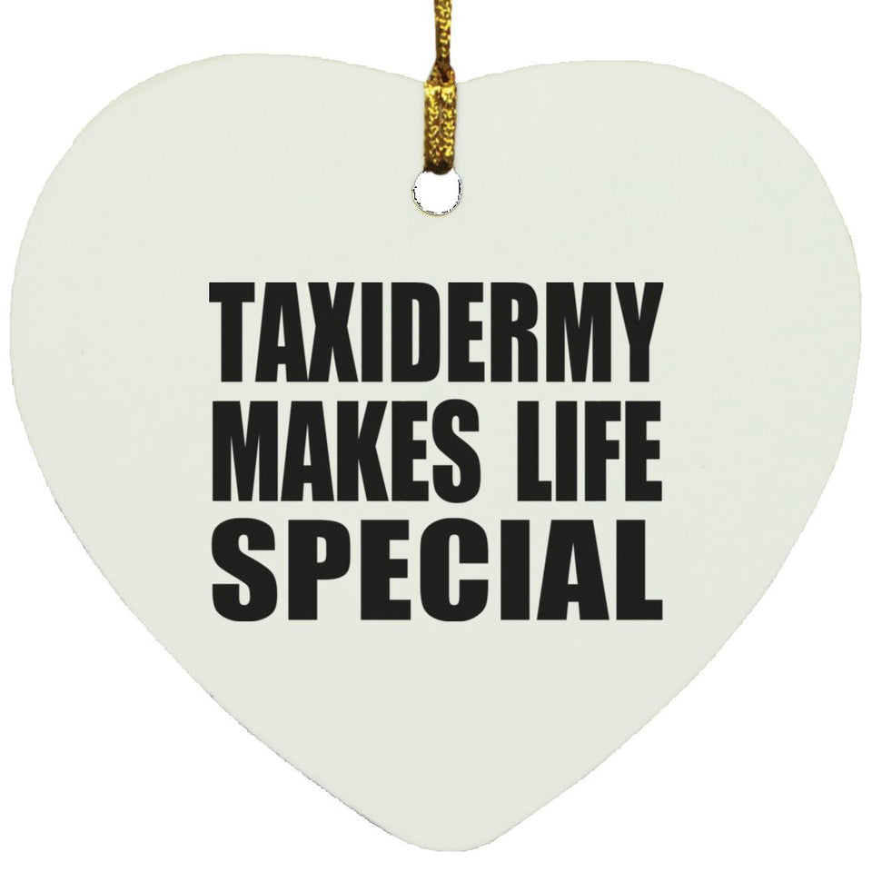 Taxidermy Makes Life Special - Heart Ornament