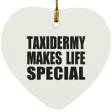 Taxidermy Makes Life Special - Heart Ornament