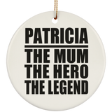 Patricia The Mum The Hero The Legend - Circle Ornament