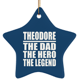 Theodore The Dad The Hero The Legend - Star Ornament