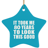 80th Birthday Took Me 80 Years To Look This Good - Star Ornament