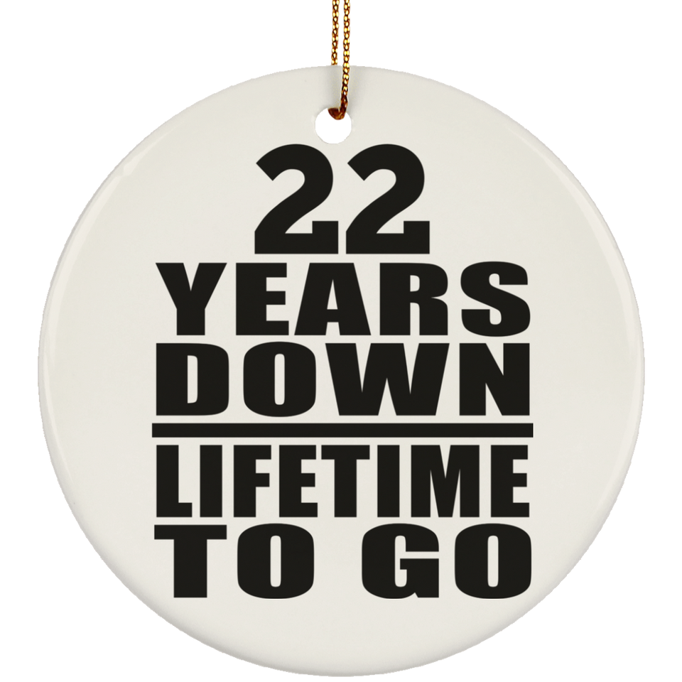 22nd Anniversary 22 Years Down Lifetime To Go - Circle Ornament