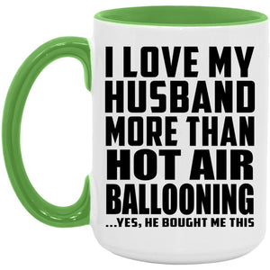 I Love My Husband More Than Hot Air Ballooning - 15oz Accent Mug Green