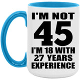 45th Birthday I'm Not 45 I'm 18 With 27 Years Experience - 15oz Accent Mug Blue