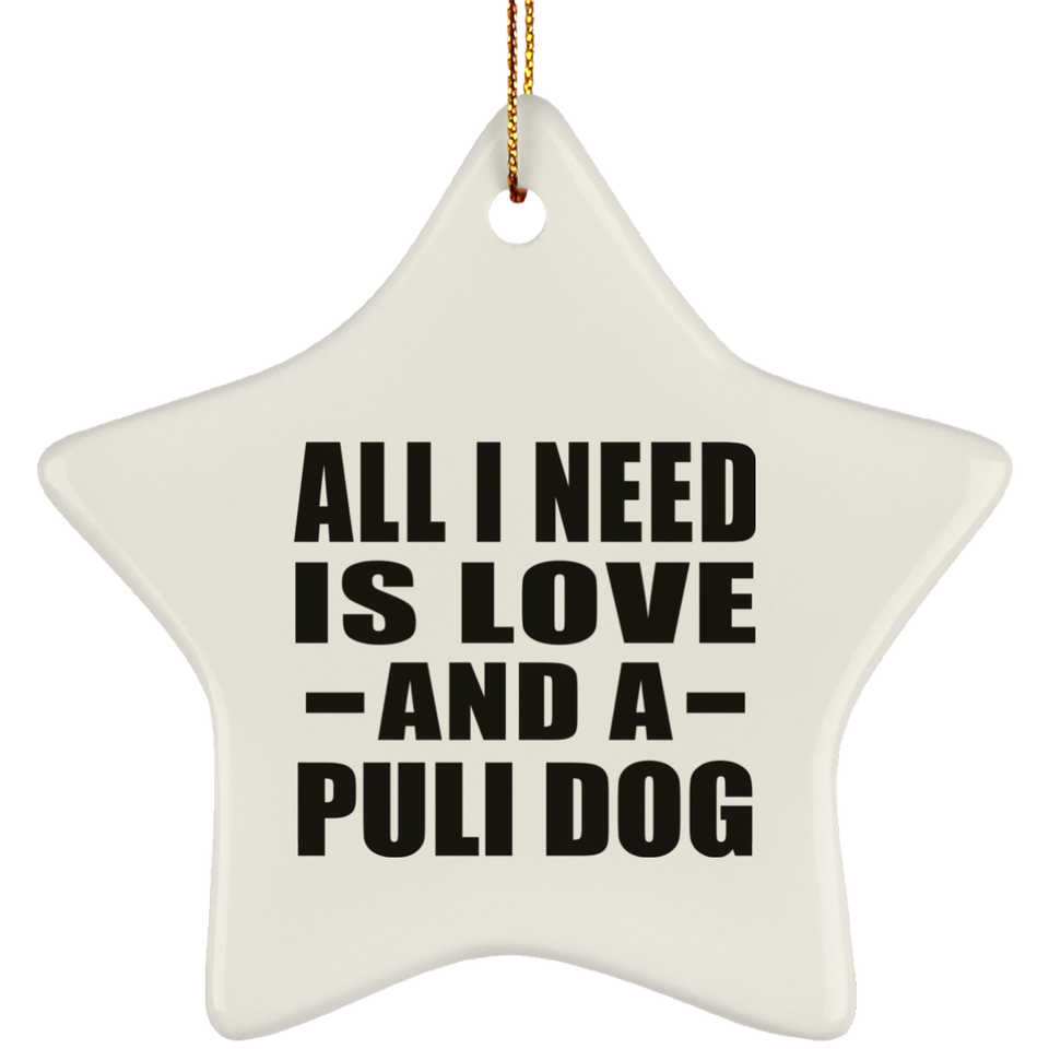 All I Need Is Love And A Puli Dog - Star Ornament