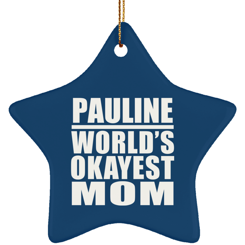 Pauline World's Okayest Mom - Star Ornament