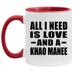 All I Need Is Love And A Khao Manee - 11oz Accent Mug Red