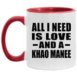 All I Need Is Love And A Khao Manee - 11oz Accent Mug Red