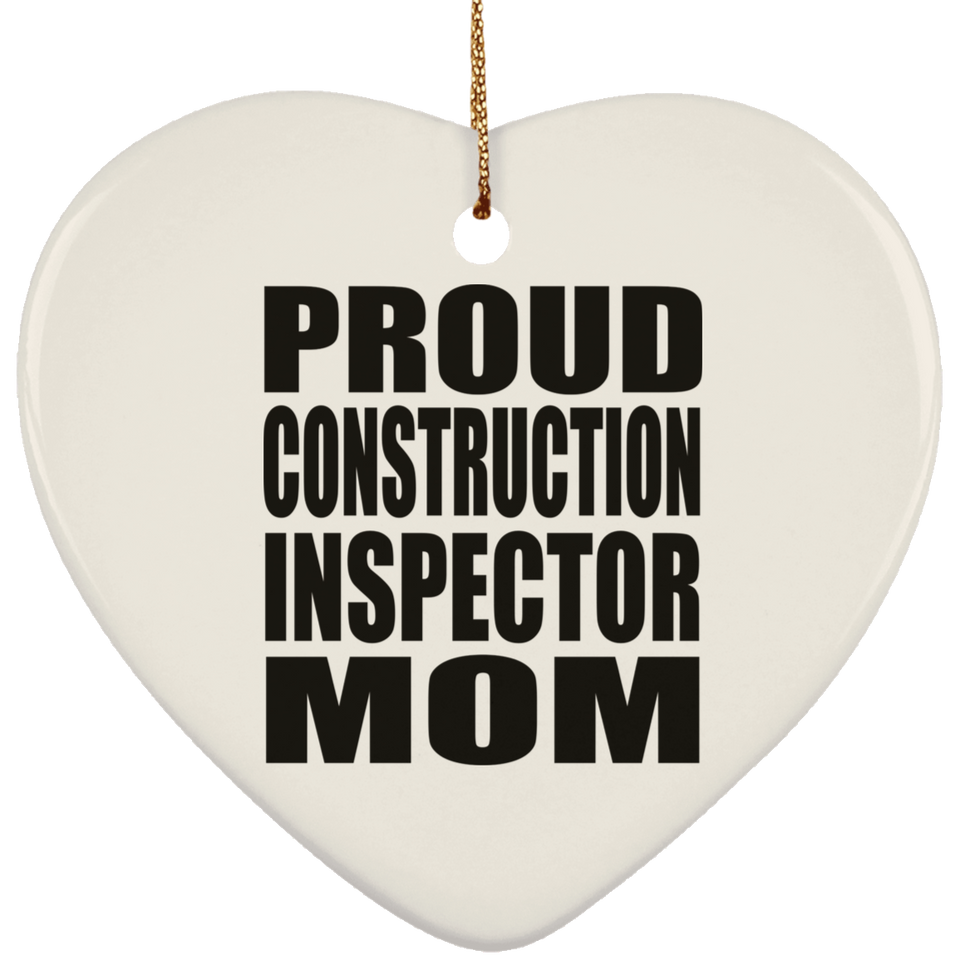 Proud Construction Inspector Mom - Heart Ornament