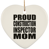 Proud Construction Inspector Mom - Heart Ornament