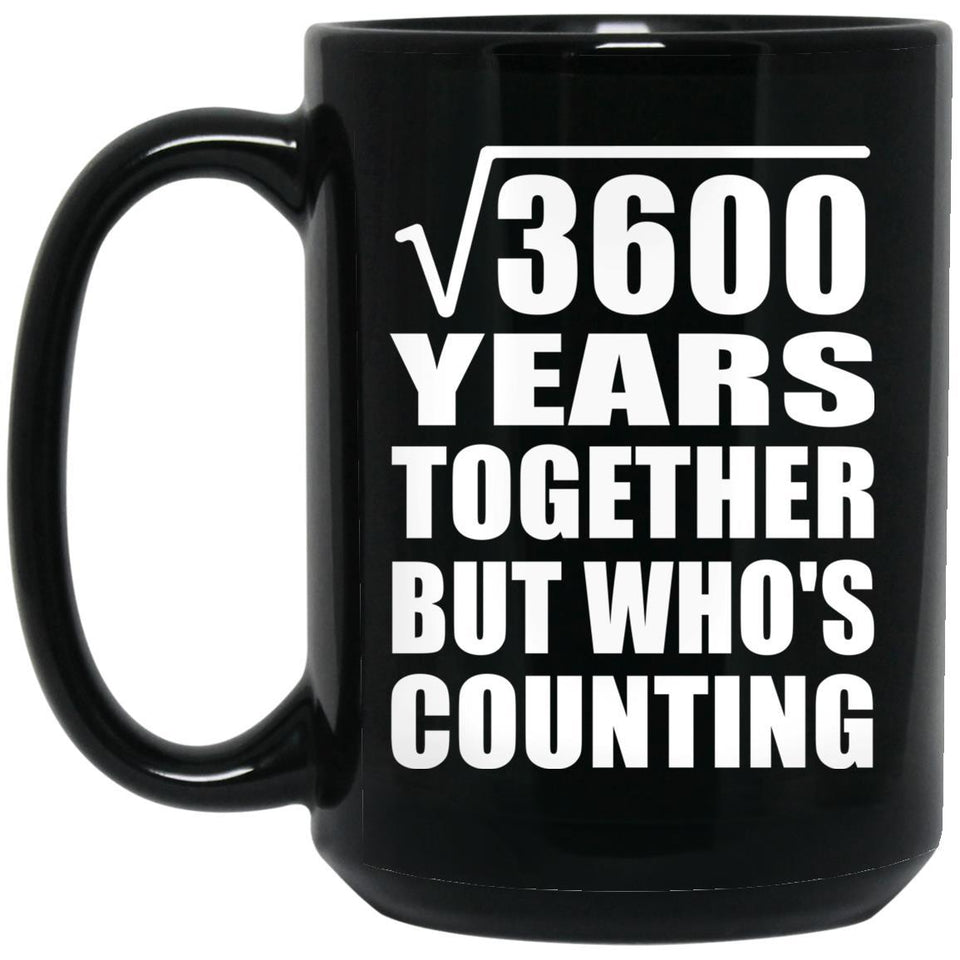 60th Anniversary Square Root of 3600 Years Who's Counting - 15oz Coffee Mug Black