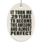 29th Birthday Took 29 Years To Become Awesome & Perfect - Oval Ornament