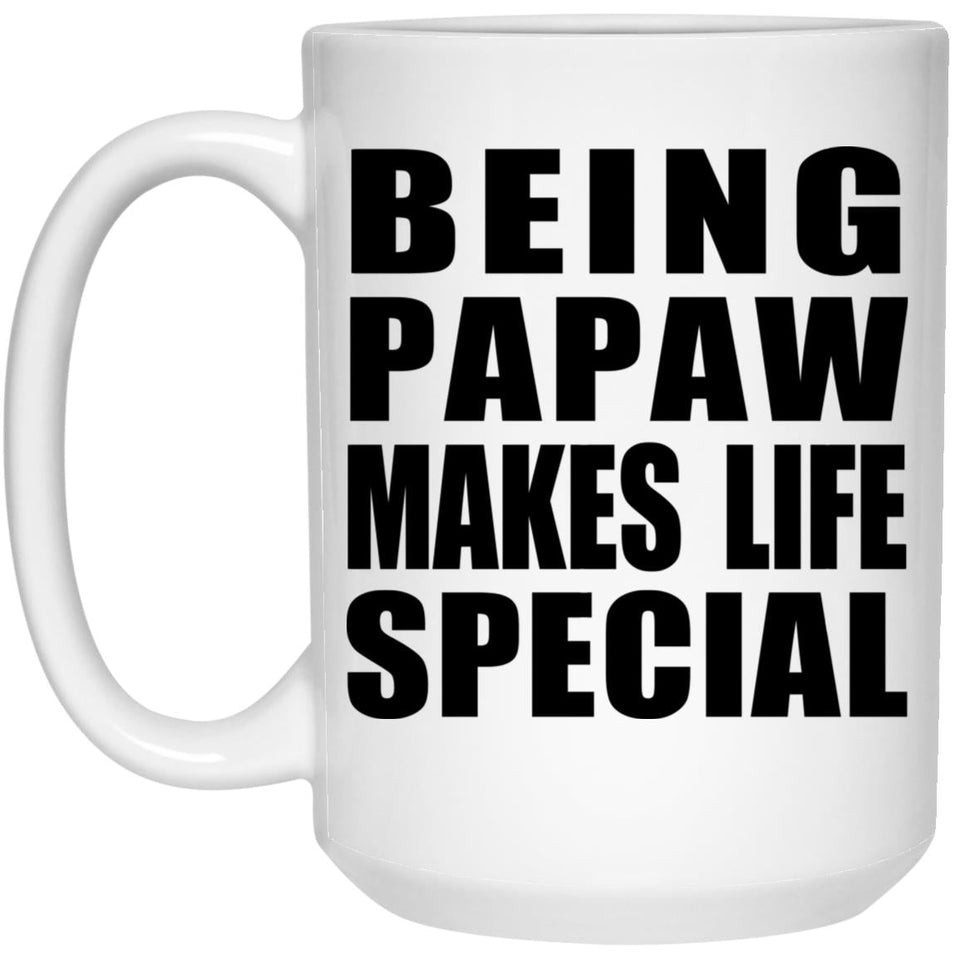 Being Papaw Makes Life Special - 15oz Coffee Mug