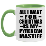 All I Want For Christmas Is My Pyrenean Mastiff - 11oz Accent Mug Green