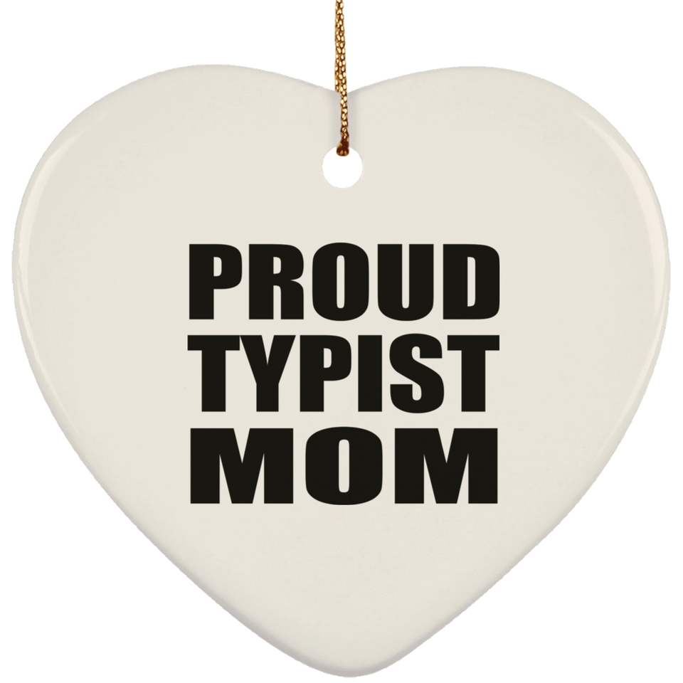 Proud Typist Mom - Heart Ornament
