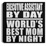 Executive Assistant By Day World's Best Mom By Night - Canvas Square