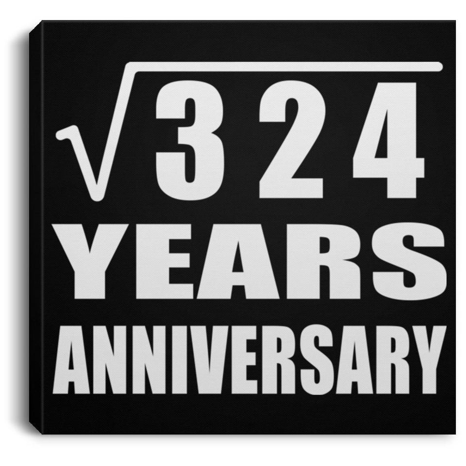 18th Anniversary Square Root of 324 Years Anniversary - Canvas Square