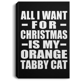 All I Want For Christmas Is My Orange Tabby Cat - Canvas Portrait