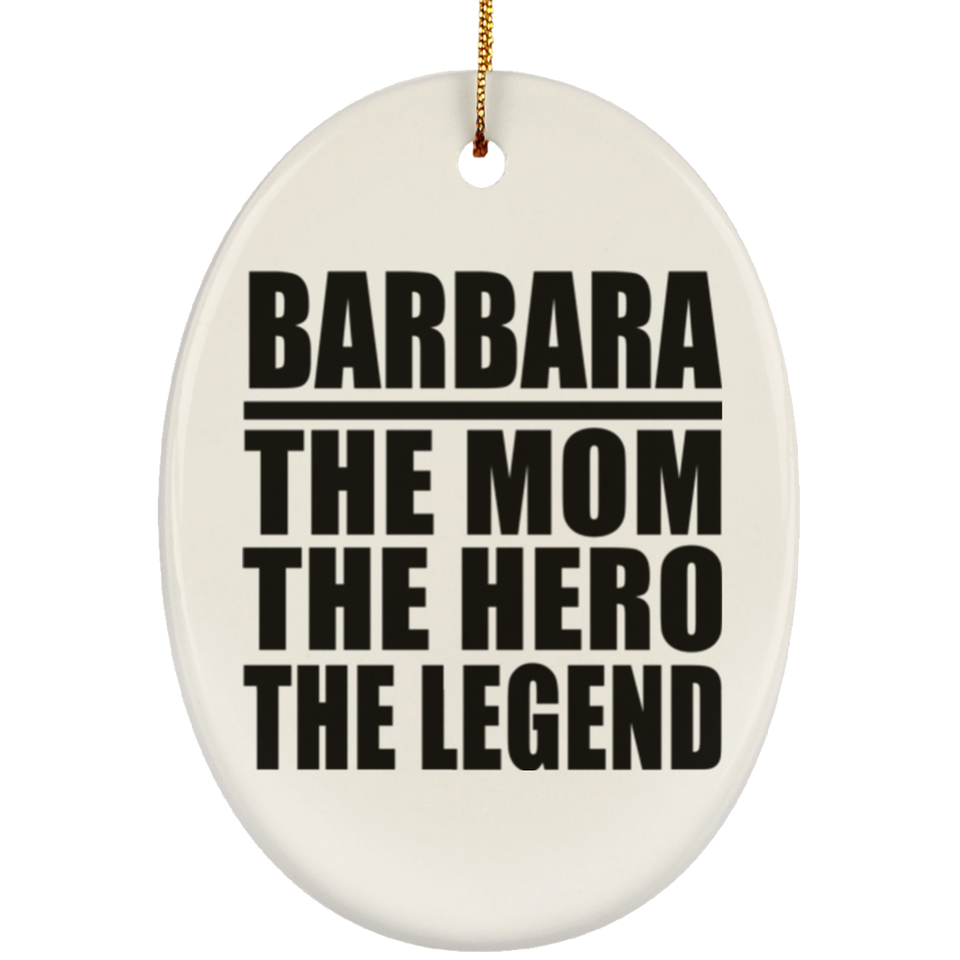 Barbara The Mom The Hero The Legend - Oval Ornament