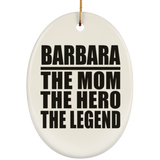 Barbara The Mom The Hero The Legend - Oval Ornament