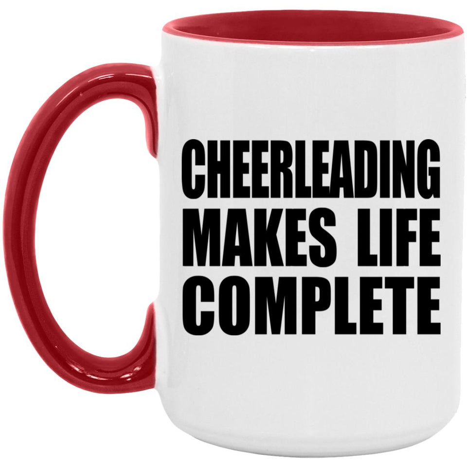 Cheerleading Makes Life Complete - 15oz Accent Mug Red