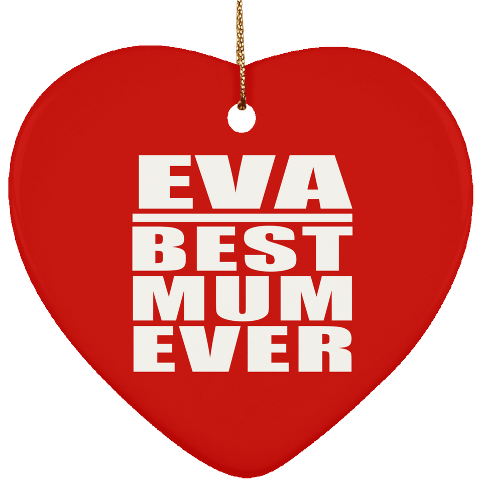 Eva Best Mum Ever - Heart Ornament