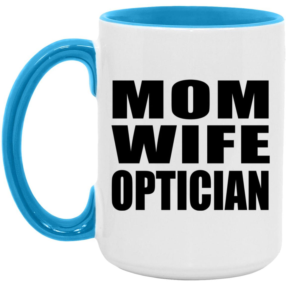 Mom Wife Optician - 15oz Accent Mug Blue