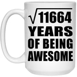 108th Birthday Square Root of 11664 Years of Being Awesome - 15oz Coffee Mug
