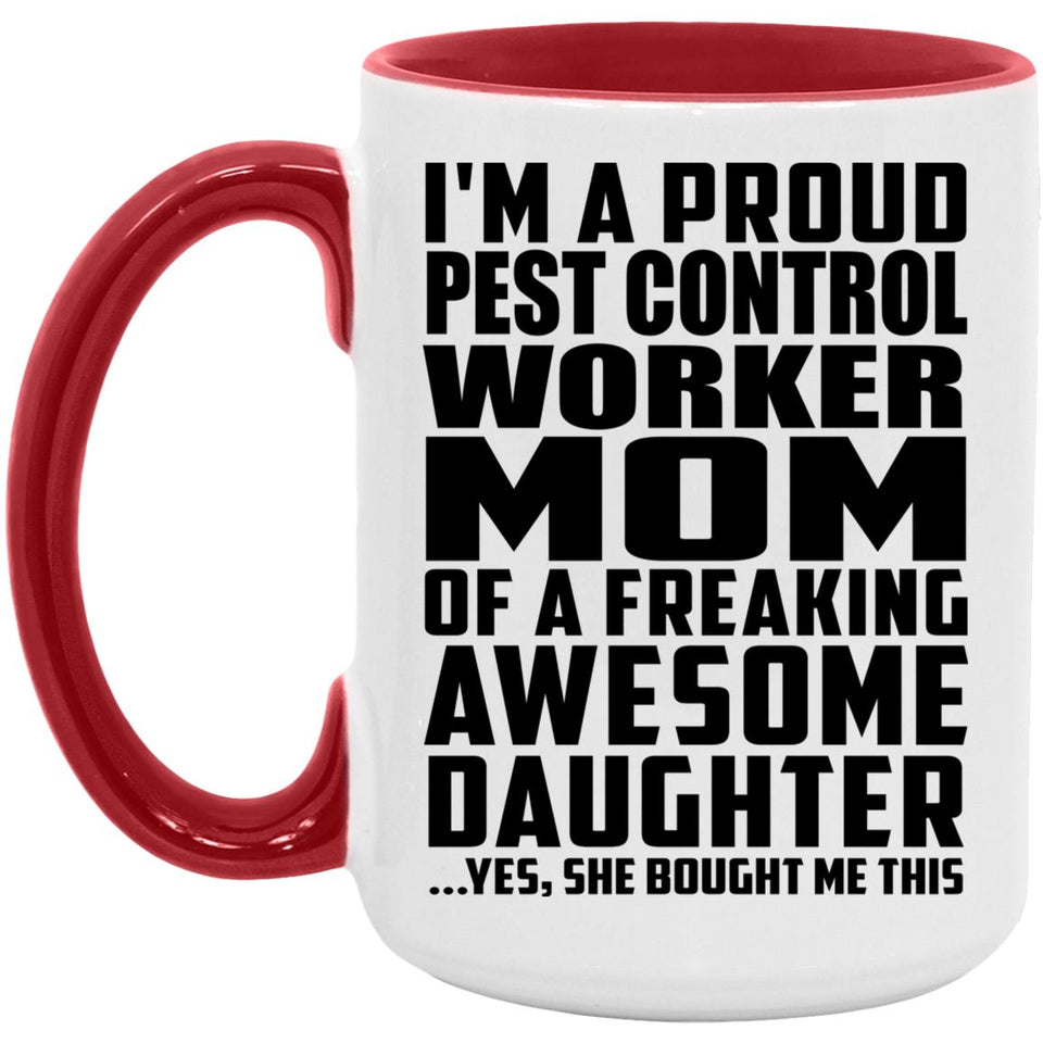 Proud Pest Control Worker Mom Of Awesome Daughter - 15oz Accent Mug Red
