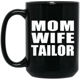 Mom Wife Tailor - 15oz Coffee Mug Black