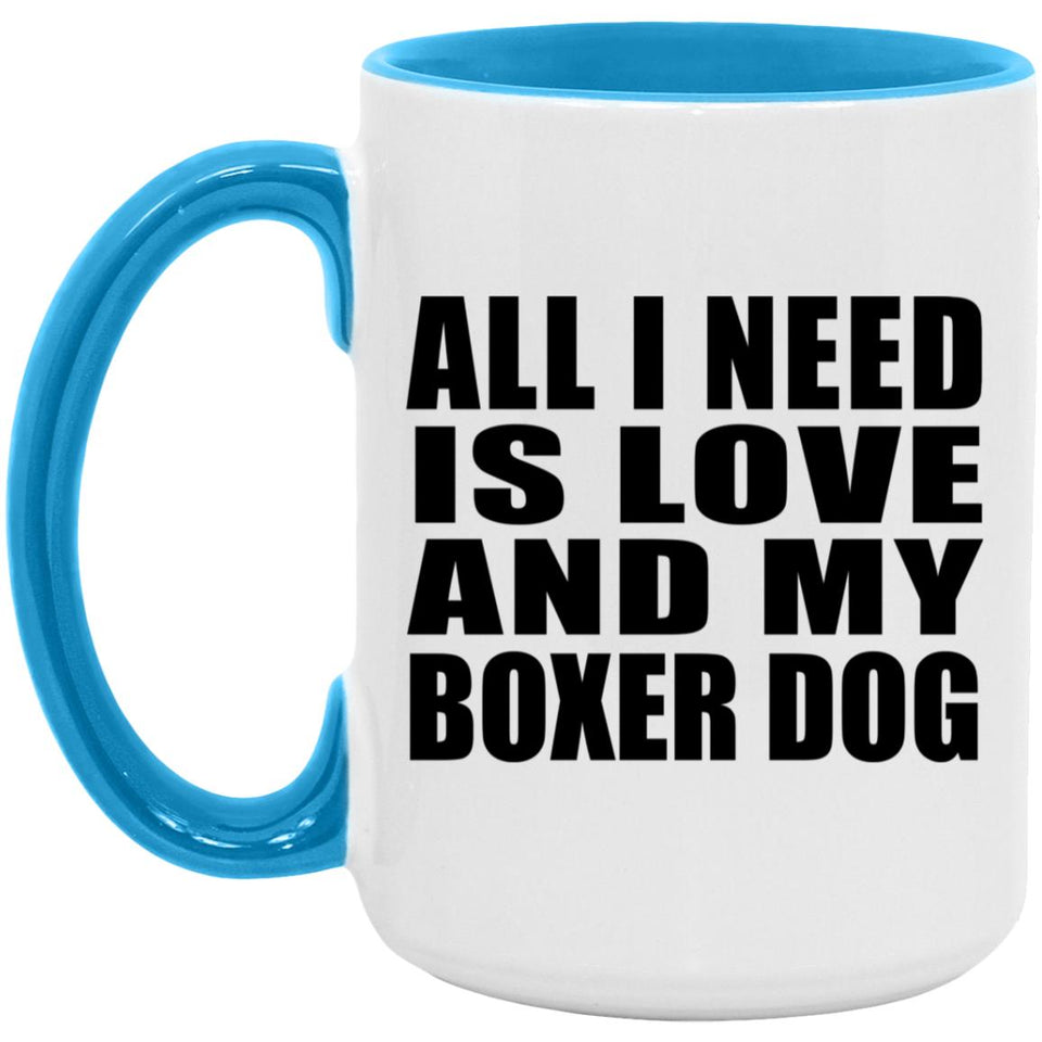 All I Need Is Love And My Boxer Dog - 15oz Accent Mug Blue
