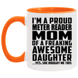 Proud Meter Reader Mom Of Awesome Daughter - 11oz Accent Mug Orange