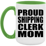 Proud Shipping Clerk Mom - 15oz Accent Mug Green