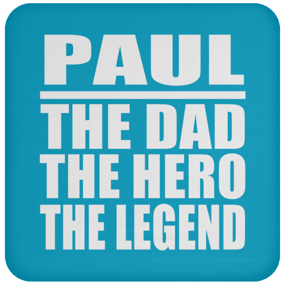 Paul The Dad The Hero The Legend - Drink Coaster