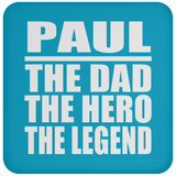 Paul The Dad The Hero The Legend - Drink Coaster