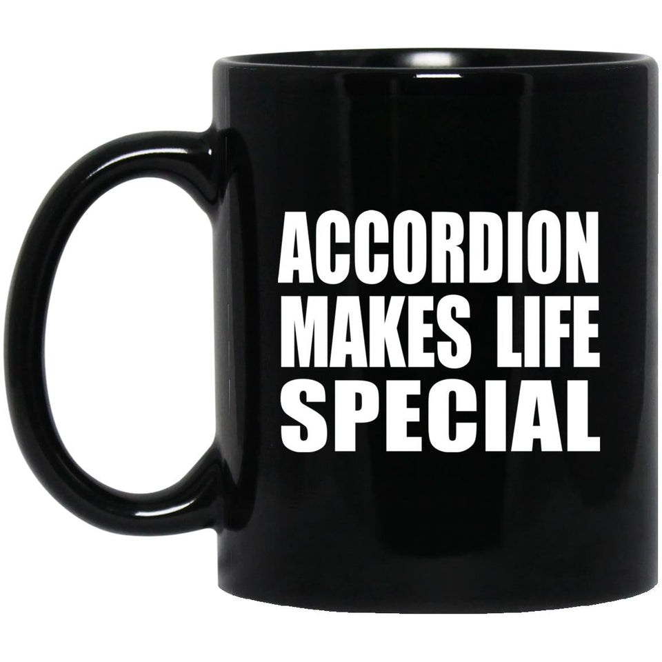 Accordion Makes Life Special - 11oz Coffee Mug Black